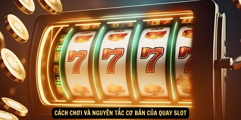 Quay slot 888b: Giới thiệu chung 4 Cách chơi và nguyên tắc cơ bản của quay slot