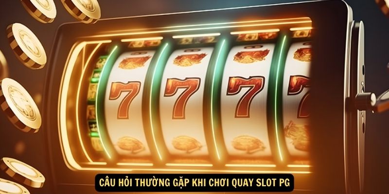 Quay slot PG 888b: Giới thiệu chung 6 Cau hoi thuong gap khi choi quay slot PG